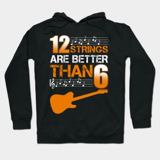 12 Strings Are Better Than 6 Twelve T-Shirt Guitar Lover Hoodie